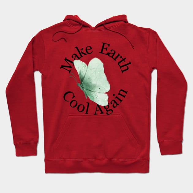 Make Earth Cool Again  Earth day 2024  gift april 22 Hoodie by graphicaesthetic ✅